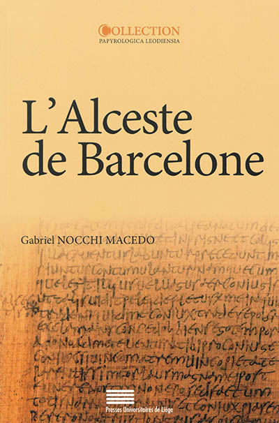 L'Alceste de Barcelone : P. Monts. Roca inv. 158-161 : édition, traduction et analyse contextuelle d'un poème latin conservé sur papyrus