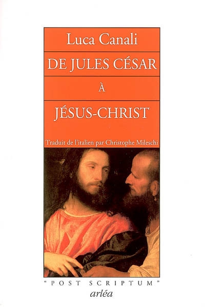 De Jules César à Jésus-Christ : mystères, atrocités, splendeurs d'un siècle qui changea le cours de l'histoire