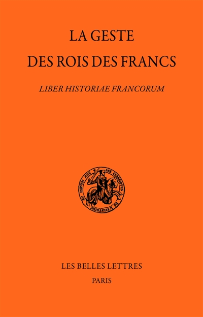 La geste des rois des Francs. Liber historiae Francorum