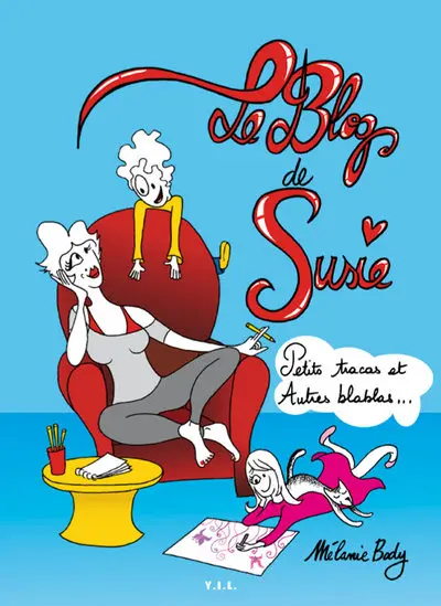 Le blog de Susie. Vol. 1. Petits tracas et autres blablas...