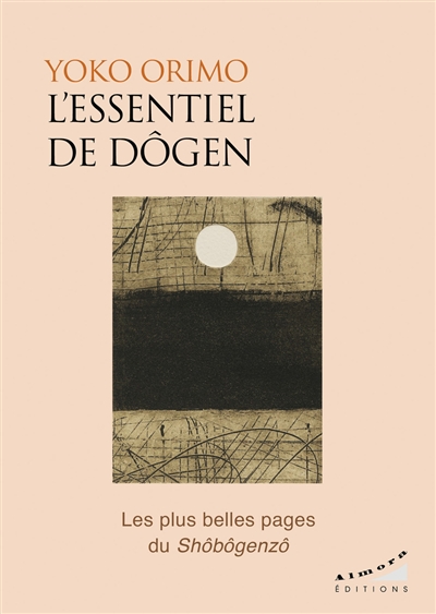 L'essentiel de Dôgen : les plus belles pages du Shôbôgenzô