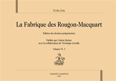 La fabrique des Rougon-Macquart : édition des dossiers préparatoires. Vol. 6