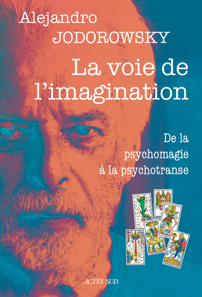 couverture du livre La voie de l'imagination : de la psychomagie à la psychotranse : correspondance psychomagique