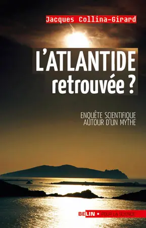 L'Atlantide retrouvée ? : enquête scientifique autour d'un mythe
