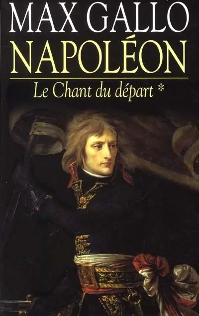 Napoléon. Vol. 1. Le chant du départ