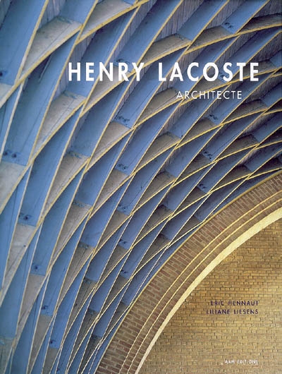 Henry Lacoste : architecte, 1885-1968