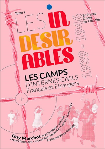 Les indésirables : les camps d'internés civils français et étrangers : 1939-1946. Vol. 1