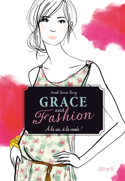 Grace and fashion. Vol. 1. A la vie, à la mode !