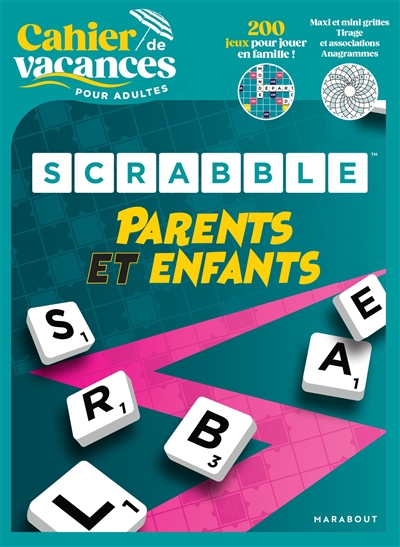 Scrabble parents et enfants : cahier de vacances pour adultes : 200 jeux pour jouer en famille !