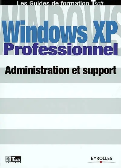 Windows XP : administration et support