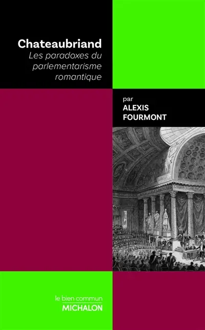 Chateaubriand : les paradoxes du parlementarisme romantique