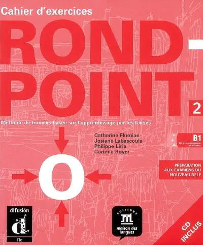 Rond-point 2 (B1, cadre européen commun de référence), cahier d'exercices : méthode de français basée sur l'apprentissage par les tâches