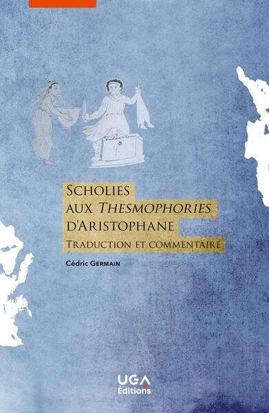 Scholies aux Thesmophories d'Aristophane : traduction et commentaire