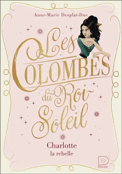 Les colombes du Roi-Soleil. Vol. 3. Charlotte la rebelle