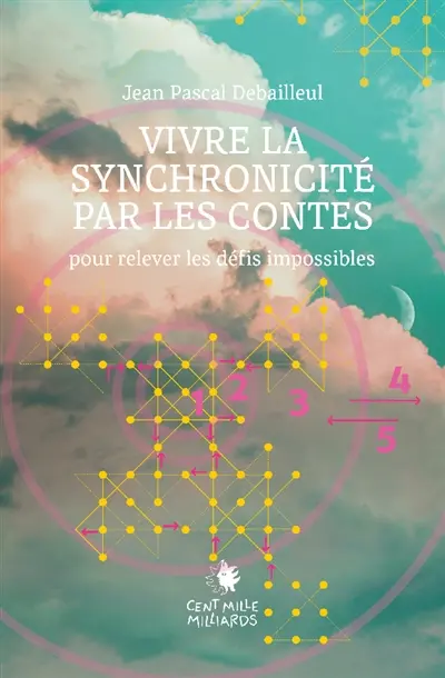 Vivre la synchronicité par les contes : Pour relever les défis impossibles