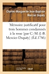 Mémoire justificatif pour trois hommes condamnés à la roue [par C.-M.-J.-B. Mercier Dupaty]