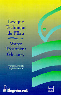 Lexique technique de l'eau. Water treatment glossary : français-anglais, english-french