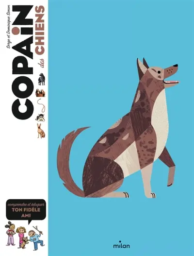Copain des chiens : comprendre et éduquer son fidèle ami