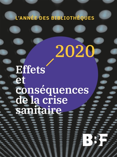 L'année des bibliothèques, n° 2020. Effets et conséquences de la crise sanitaire