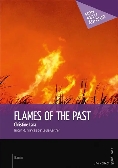 Flames of the past : Traduit du français par Laura Gärtner