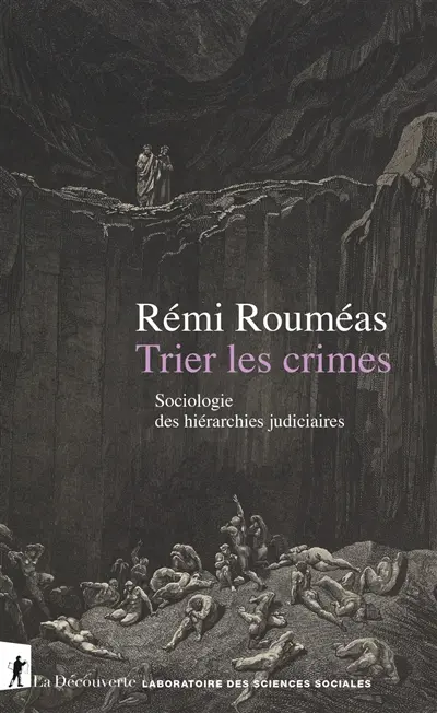 Trier les crimes : sociologie des hiérarchies judiciaires