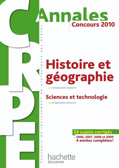 Histoire et géographie, composante majeure, sciences et technologie, composante mineure : concours 2010 : 24 sujets corrigés