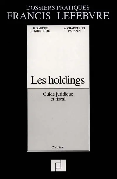 Les Holdings : guide juridique et fiscal : à jour au 1er septembre 1991