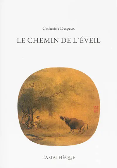 Le chemin de l'éveil : illustré par Le dressage du buffle dans le bouddhisme chan, Le dressage du cheval dans le taoïsme, Le dressage de l'éléphant dans le bouddhisme tibétain