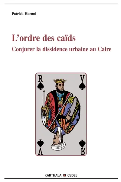 L'ordre des caïds : conjurer la dissidence urbaine au Caïre
