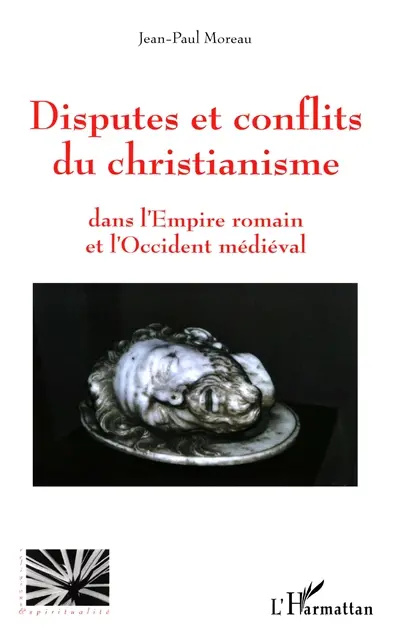 Disputes et conflits du christianisme : dans l'empire romain et l'occident médiéval