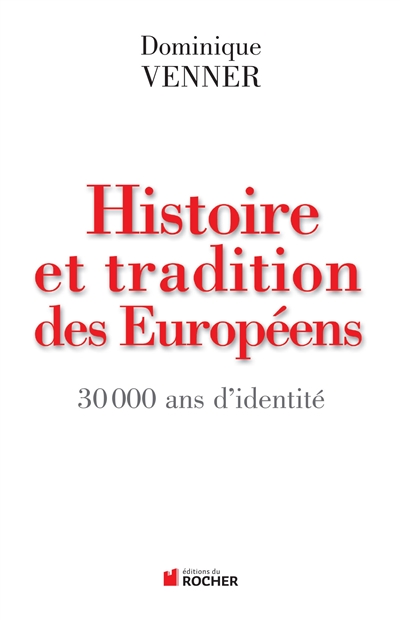Histoire et tradition des Européens : 30.000 ans d'identité
