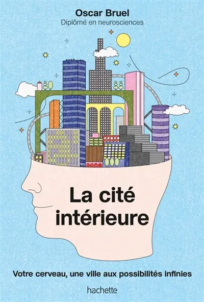La cité intérieure : votre cerveau, une ville aux possibilités infinies