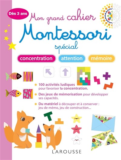 Mon grand cahier Montessori : spécial concentration, attention, mémoire : dès 3 ans