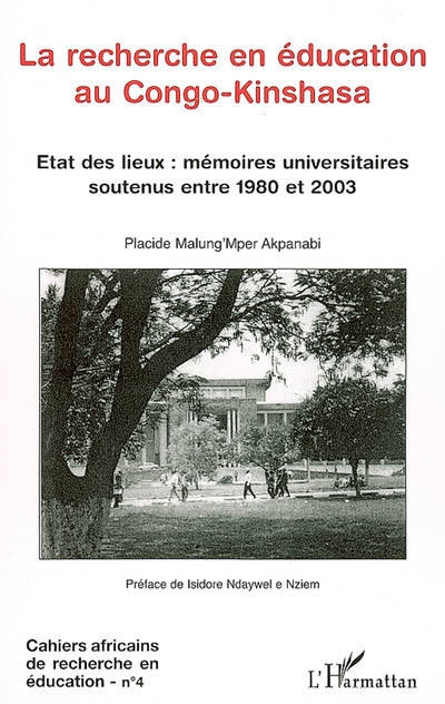 Cahiers africains de recherche en éducation, n° 4. La recherche en éducation au Congo-Kinshasa : état des lieux, mémoires universitaires soutenus entre 1980 et 2003