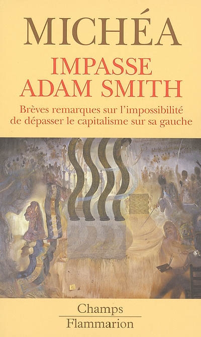 Impasse Adam Smith : brèves remarques sur l'impossibilité de dépasser le capitalisme sur sa gauche