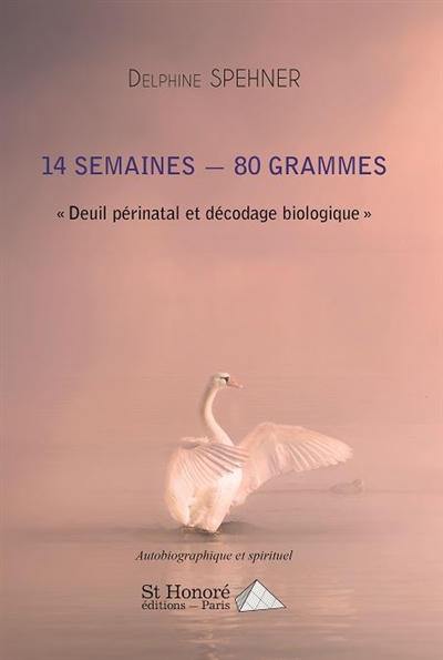 14 semaines, 80 grammes : deuil périnatal et décodage biologique