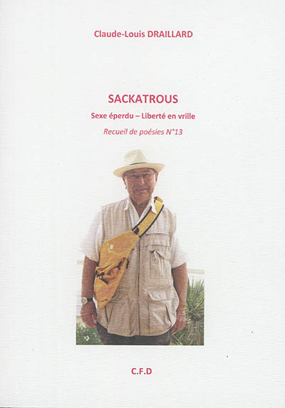 Sackatrous : sexe éperdu, liberté en vrille : recueil de poésies n° 13