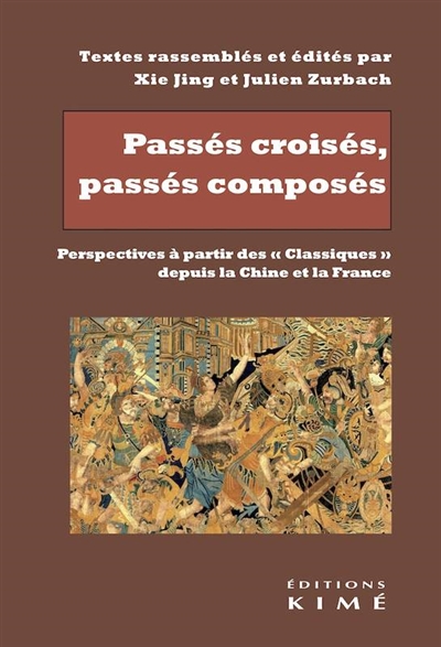 Passés croisés, passés composés : perspectives à partir des classiques depuis la Chine et la France