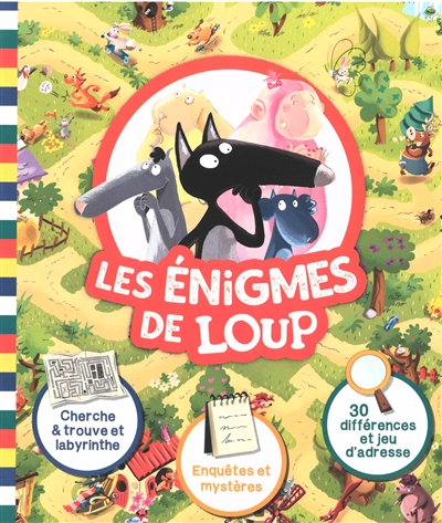 Les énigmes de Loup : cherche & trouve et labyrinthe, enquêtes et mystères, 30 différences et jeu d'adresse