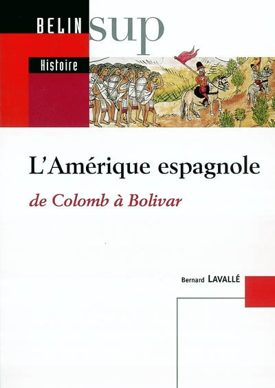 L'Amérique espagnole : de Colomb à Bolivar