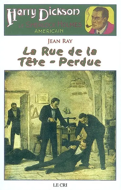 Harry Dickson : le Sherlock Holmes américain. Vol. 15. La rue de la Tête-Perdue