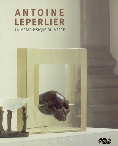 Antoine Leperlier : la métaphysique du verre : exposition, Sèvres, Musée national de céramique, 22 mars-25 juin 2007
