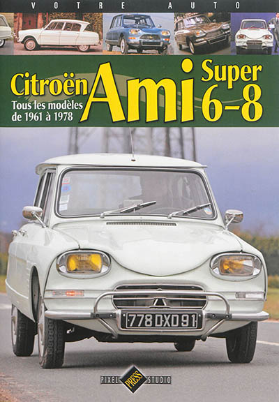 Citroën Ami Super, 6, 8 : tous les modèles de 1961 à 1978