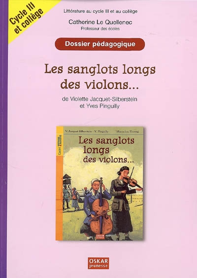 Les sanglots longs des violons..., de Violette Jacquet-Silberstein et Yves Pinguilly : dossier pédagogique, littérature au cycle III et au collège