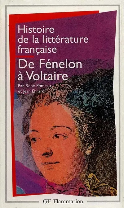 Histoire de la littérature française. Vol. 5. De Fénelon à Voltaire