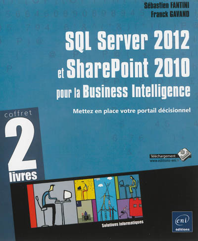 SQL Server 2012 et SharePoint 2010 pour la Business Intelligence : mettez en place votre portail décisionnel : coffret 2 livres