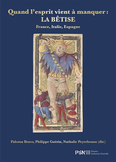 Quand l'esprit vient à manquer : la bêtise : France, Italie, Espagne