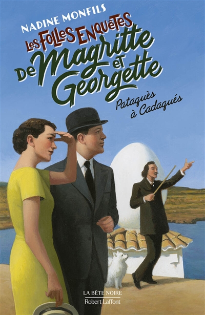 Les folles enquêtes de Magritte et Georgette. Pataquès à Cadaquès