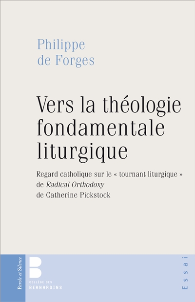 Vers la théologie fondamentale liturgique : regard catholique sur le tournant liturgique de Radical orthodoxy de Catherine Pickstock