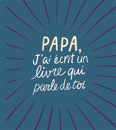 Papa, j'ai écrit un livre qui parle de toi